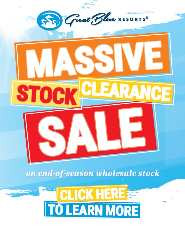 Massive Stock Clearance Sale on now at Great Blue Resorts!